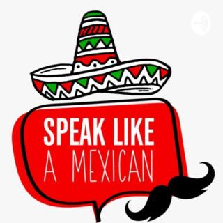 Speak Like a Mexican - slow Spanish