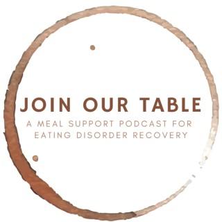 Join Our Table: A Meal Support Podcast for Eating Disorder Recovery