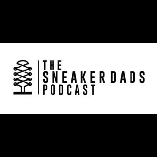 The Sneaker Dads Podcast