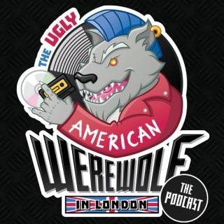 The Ugly American Werewolf in London Rock Podcast