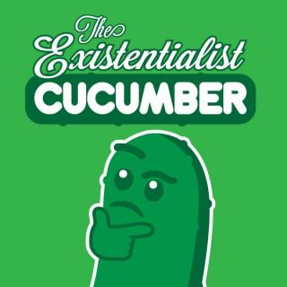 The Existentialist Cucumber