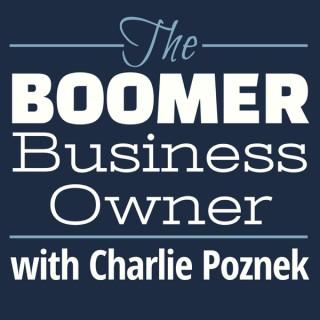 The Boomer Business Owner with Charlie Poznek: Lifestyle Entrepreneurs | Online Business | Coaching