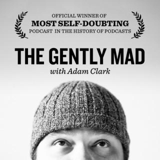 The Gently Mad