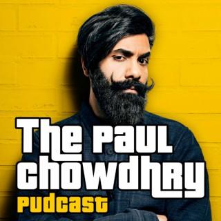 The Paul Chowdhry PudCast