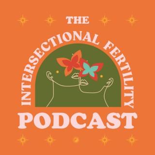 The Intersectional Fertility Podcast