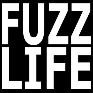The Fuzz Life Podcast