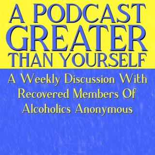 A Podcast Greater Than Yourself