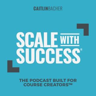 Scale with Success®