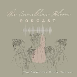The Camellias Bloom Podcast