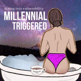 Millennial Triggered