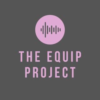The Equip Project Podcast