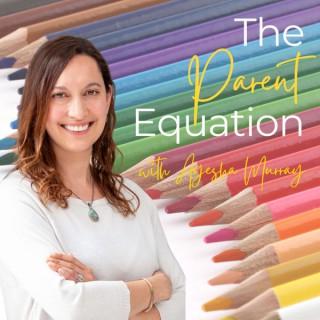The Parent Equation - with Ayesha Murray