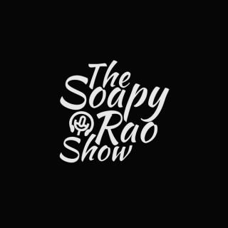 The SoapyRao Show