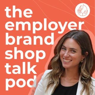 The Employer Brand Shop Talk Podcast