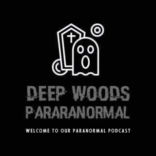 Deep Woods Paranormal Podcast