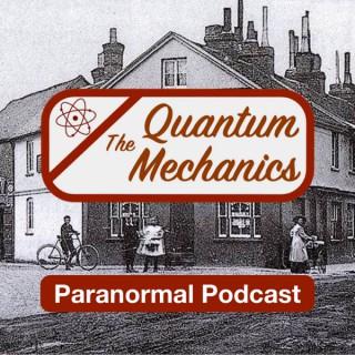 The Quantum Mechanics - Paranormal Podcast