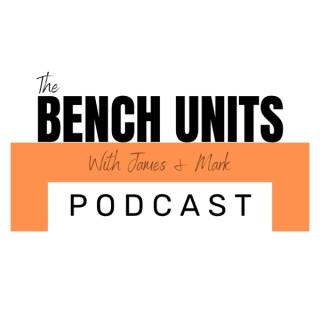 The Bench Units Podcast