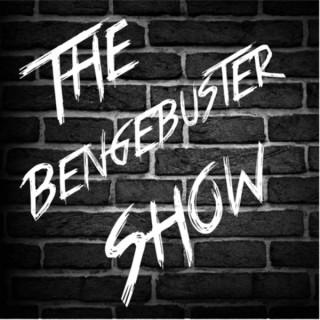 The Bengebuster Show