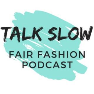 TALK SLOW - Der Fair Fashion Podcast