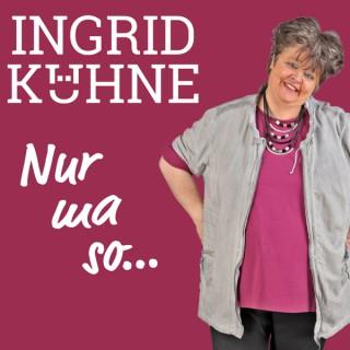Ingrid Kühne - Nur ma so...