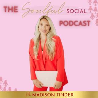 The Soulful Social Podcast With Madison Tinder