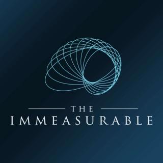 The Immeasurable Podcast