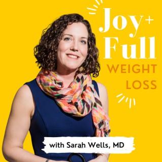 Joy+Full Weight Loss with Sarah Wells, MD
