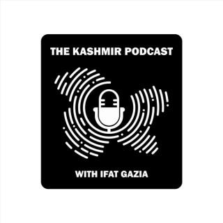 The Kashmir Podcast with Ifat Gazia