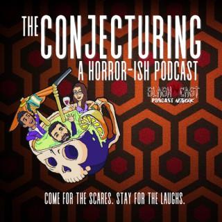 The Conjecturing: A Horror-ish Podcast