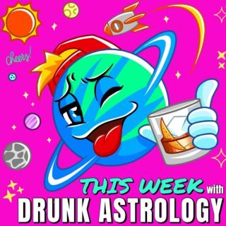 This Week with Drunk Astrology