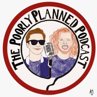 The Poorly Planned Podcast