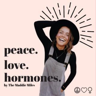 peace. love. hormones. By The Maddie Miles