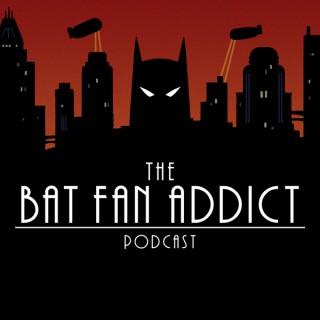 The Bat Fan Addict Podcast