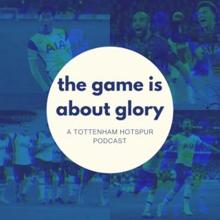 The Game Is About Glory (Spurs Podcast)