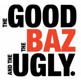 The Good, The Baz and The Ugly