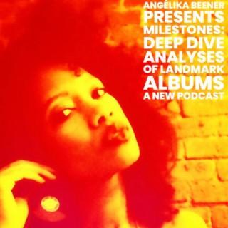 Milestones: Deep Dive Analyses of Landmark Albums with Angélika Beener