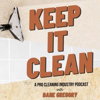 Keep It Clean! - A Pro Cleaning Industry Podcast