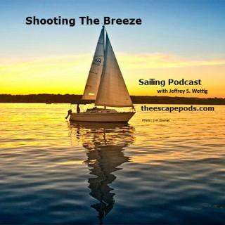 The Shooting The Breeze Sailing Podcast