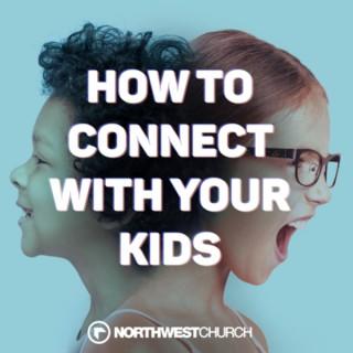 How To Connect With Your Kids