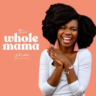 The Whole Mama Show: Untold Stories of Motherhood