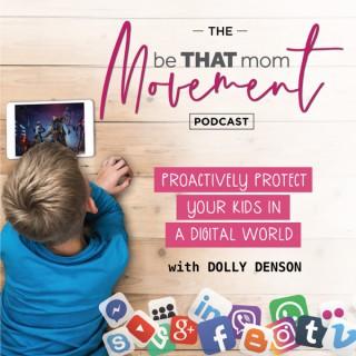 The Be THAT Mom Movement Podcast: Protecting kids in a digital world