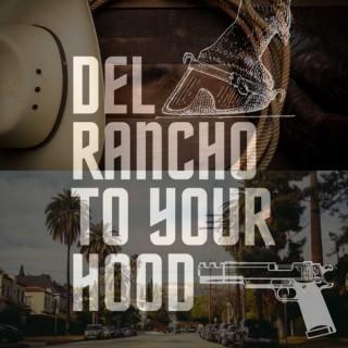Del Rancho to Your Hood