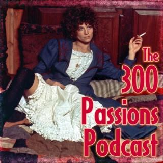 The 300 Passions Podcast