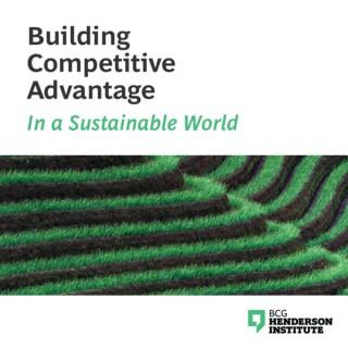 Building Competitive Advantage in a Sustainable World
