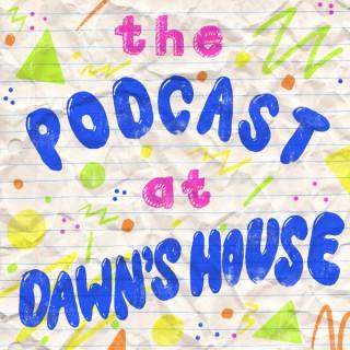 The Podcast At Dawn's House
