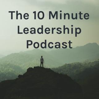 The 10 Minute Leadership Podcast