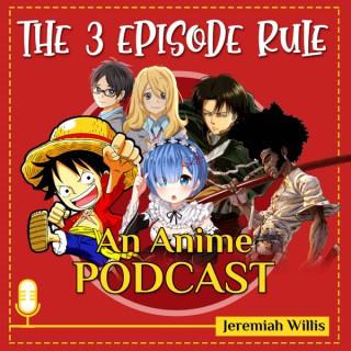 The 3 Episode Rule - An Anime Podcast