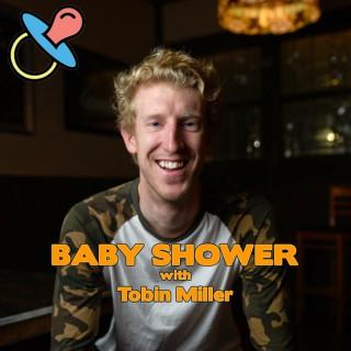 Baby Shower with Tobin Miller