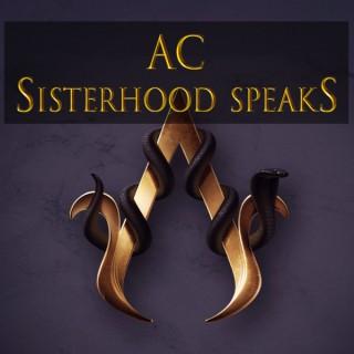 AC Sisterhood Speaks!