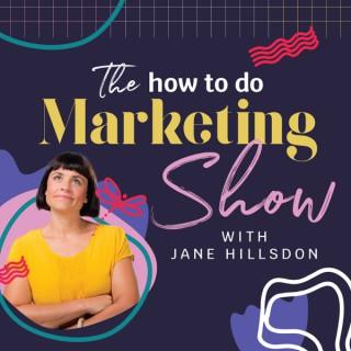 The How to Do Marketing Show